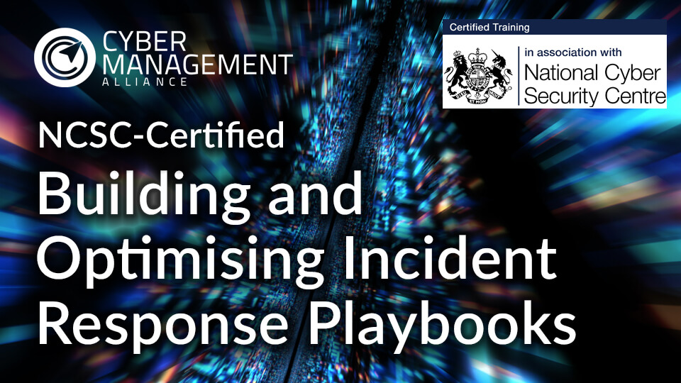 Uks Ncsc Certifies Incident Response Playbooks Course By Cm Alliance